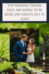 Top Wedding Trends That Are Going to Be Huge and What’s Out in 2023