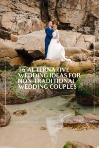 Pinterest Photo for Is A Non-Traditional Wedding Right For You? Here are 16 Alternative Wedding Ideas