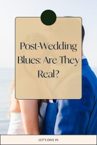 Pinterest Post for Post Wedding Blues: Are They Real